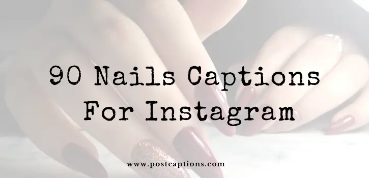 90 Nails Captions for Instagram 