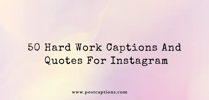Hard work captions for Instagram
