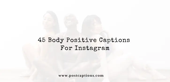 Body positive captions for Instagram