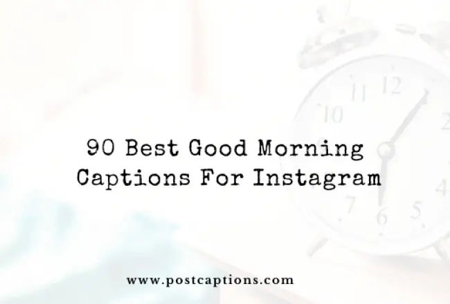 90 Best Good Morning Captions For Instagram 