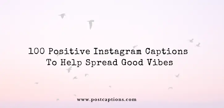 100 Positive Instagram Captions to Help Spread Good Vibes