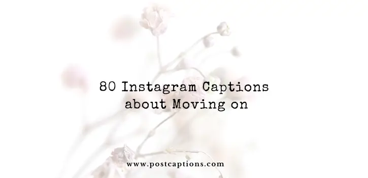 Instagram captions about moving on
