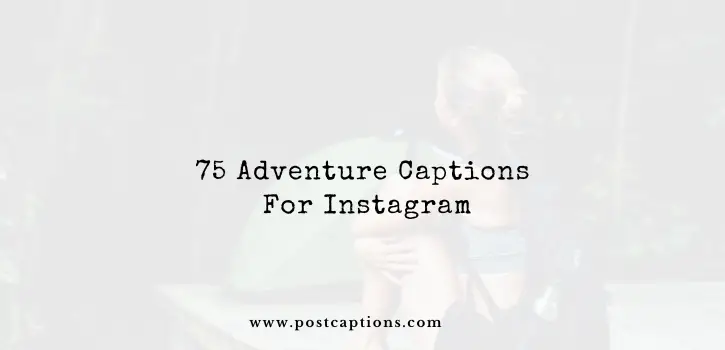 Adventure captions for Instagram