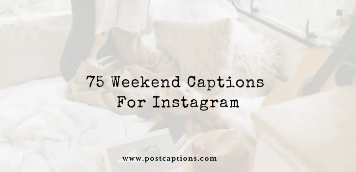 Weekend captions for Instagram