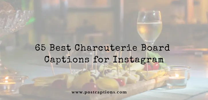 Charcuterie board captions for Instagram