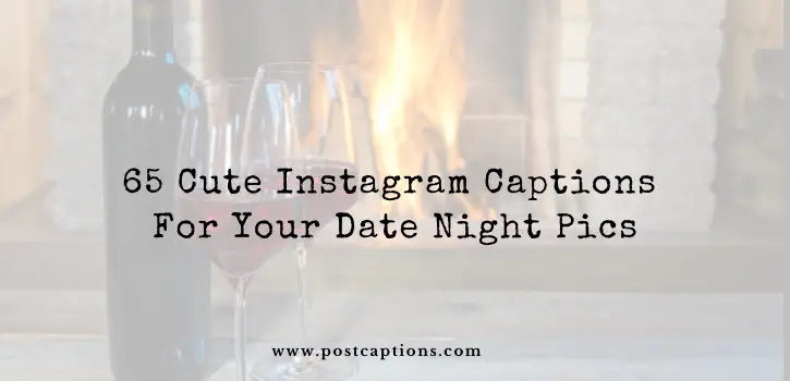 65 Cute Instagram Captions for Your Date Night Pics 