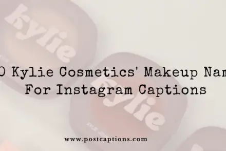 Kylie Cosmetics' Makeup names for Instagram Captions