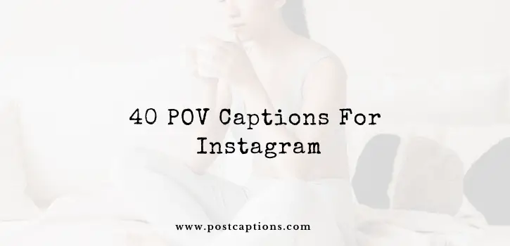 POV captions for Instagram