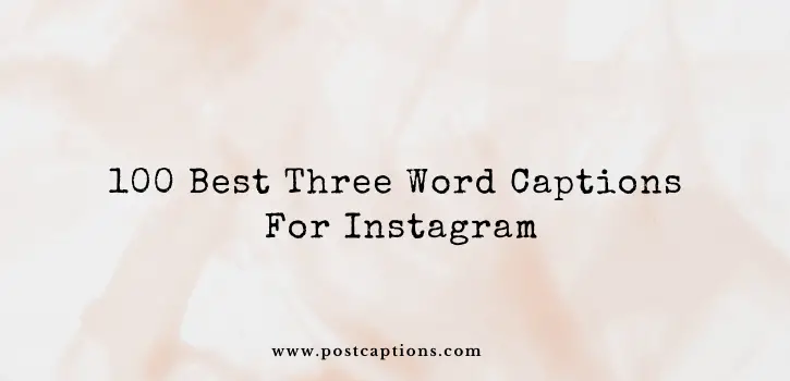 Three word captions for Instagram