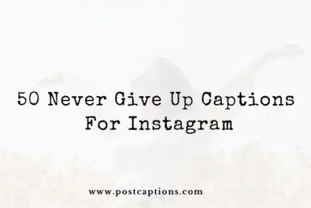Never give up captions for Instagram