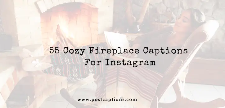 fireplace captions for Instagram