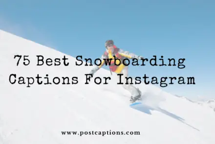 Snowboarding captions for Instagram