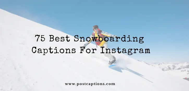 Snowboarding captions for Instagram