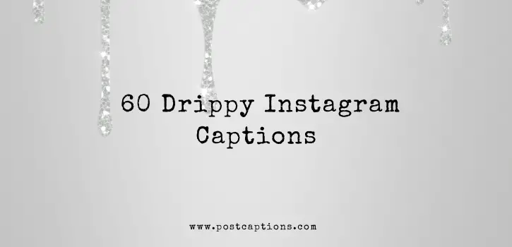 Drippy captions for Instagram