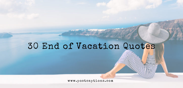 30 End of Vacation Quotes - asfjkda.space