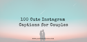 100 Cute Instagram Captions for Couples - PostCaptions.com