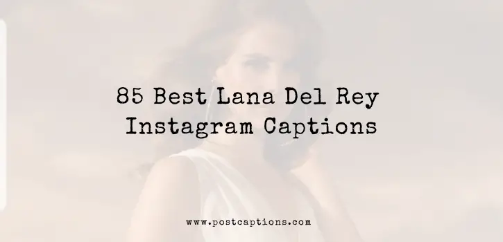 Lana Del Rey Instagram Captions