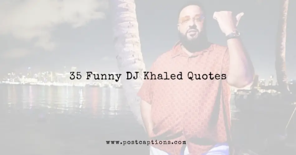 Funny DJ Khaled Quotes